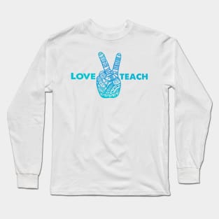 Love Peace Teach, Love To Teach - Boho Hand Long Sleeve T-Shirt